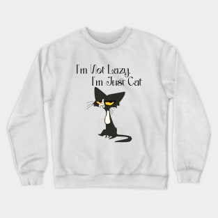 I'm Not Lazy, I'm Just Cat Crewneck Sweatshirt